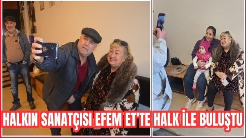 HALKIN SANATÇISI EFEM ET’TE HALK İLE BULUŞTU