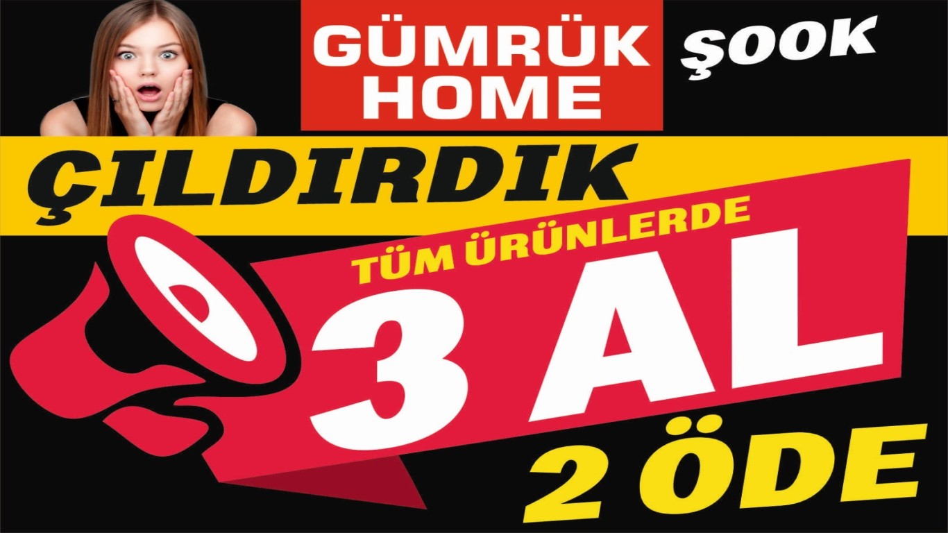 BU NASIL OLABİLİR GÜMRÜK HOME'DEN DAHA ÖNCE GÖRÜLMEMİŞ KAMPANYA
