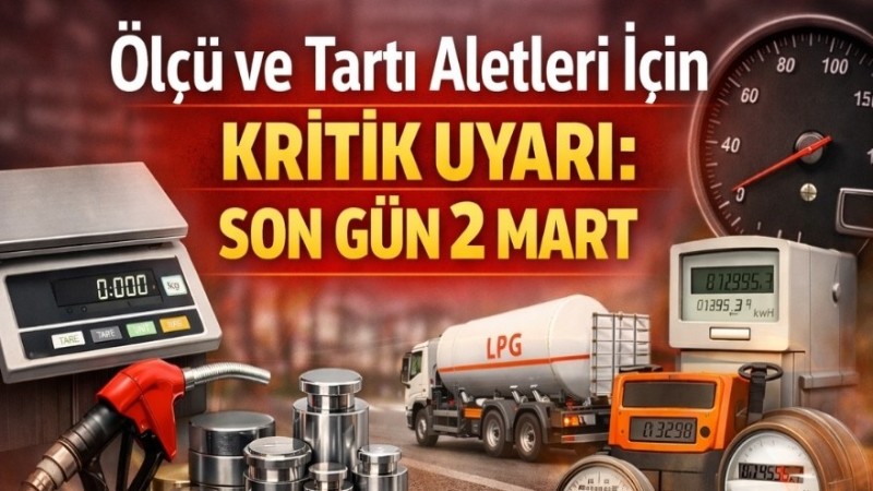 Esnaf İçin Kritik Süreç Başladı: Tartı Muayeneleri İçin Son Gün 2 Mart!