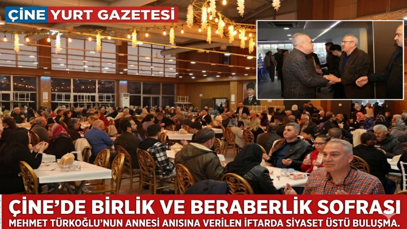 Çine’de İftar Sofrası Acıyı ve Lokmayı Paylaştırdı: Siyasi İsimler Türkoğlu Ailesi İçin Bir Aradaydı