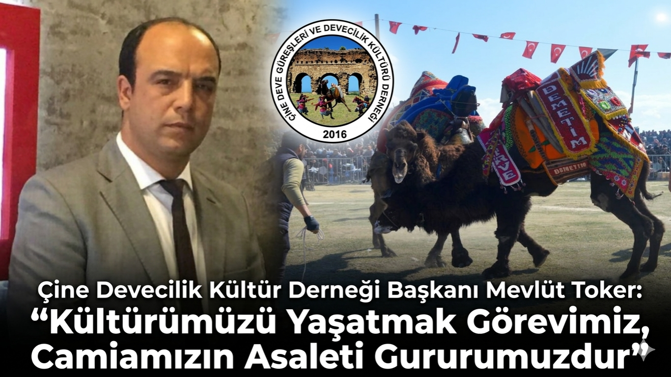 Çine Devecilik Kültür Derneği Başkanı Mevlüt Toker: Kültürümüzü Yaşatmak Görevimiz, Camiamızın Asaleti Gururumuzdur