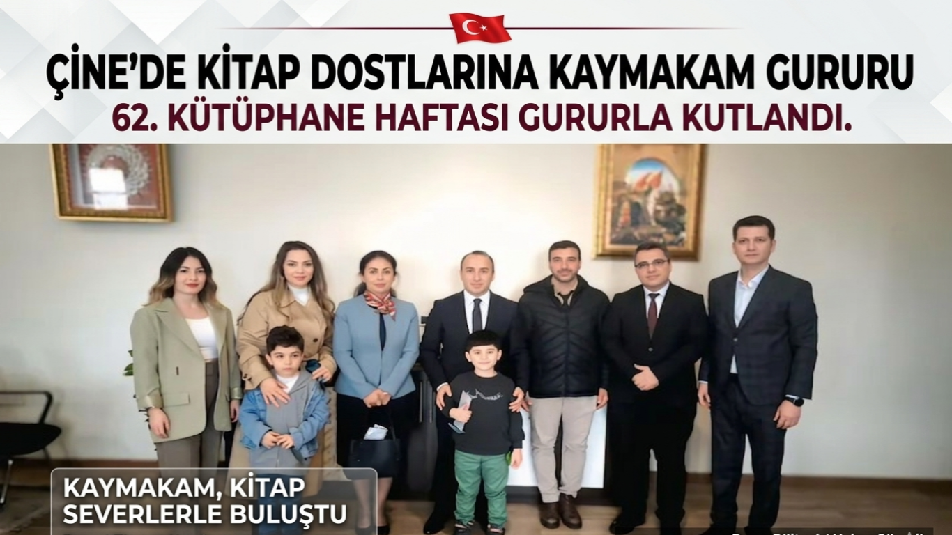 Çine’de Kitap Dostlarına Kaymakam Gururu: 62. Kütüphane Haftası Kutlandı