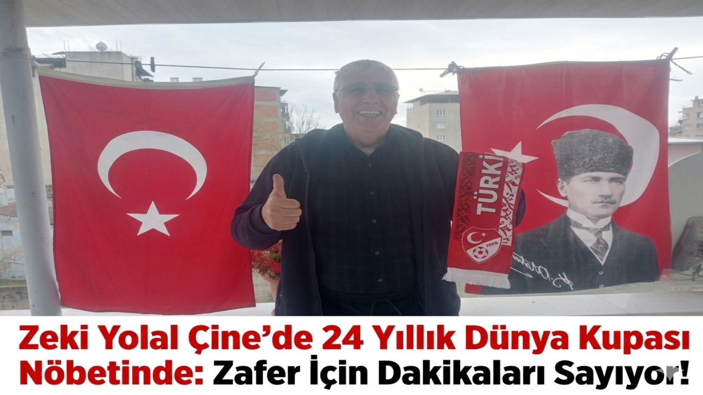 Çine’de 24 Yıllık Dünya Kupası Nöbeti: Zeki Yolal Zafer İçin Dakikaları Sayıyor!