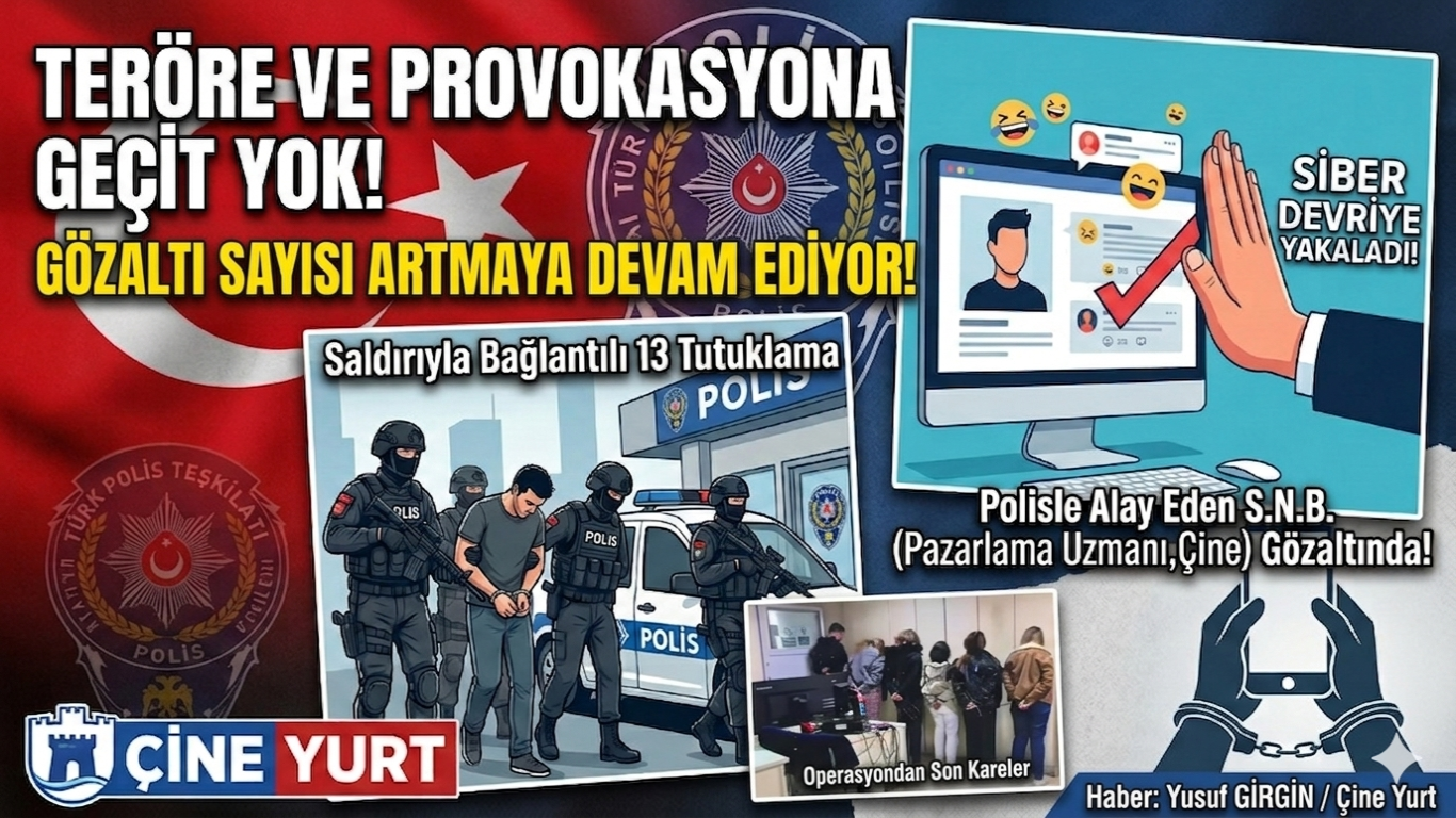 TERÖRE VE PROVOKASYONA GEÇİT YOK: GÖZALTI SAYISI 17’YE YÜKSELDİ!