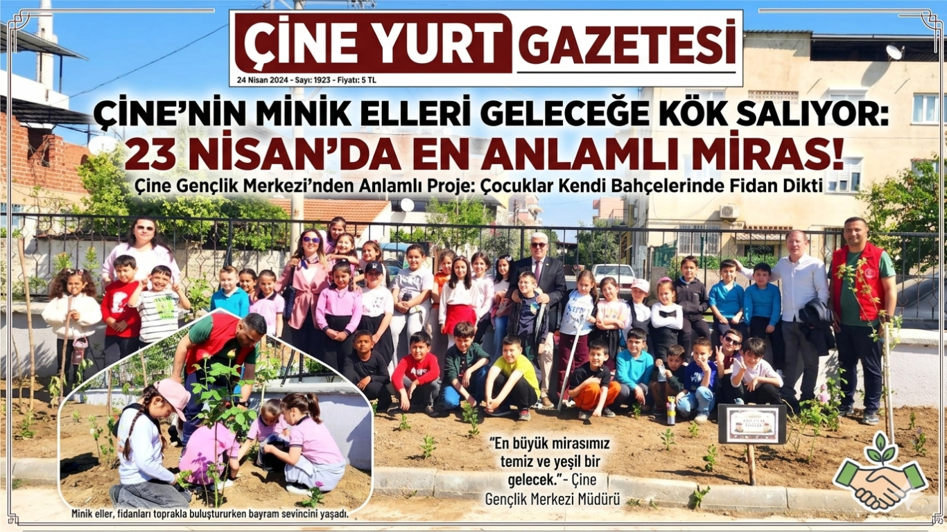 Çine’nin Minik Elleri Geleceğe Kök Salıyor: 23 Nisan’da En Anlamlı Miras!