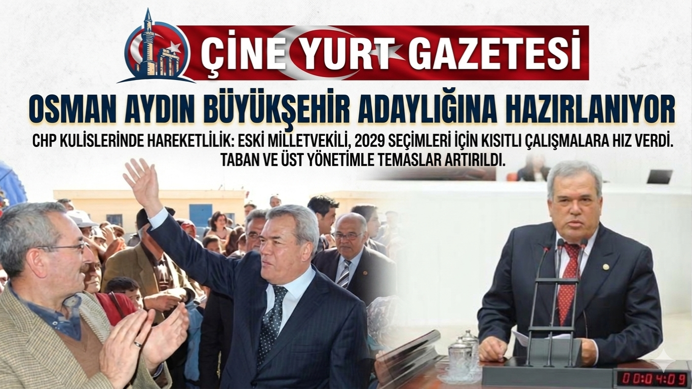 CHP’de Yerel Seçim Hareketliliği Erken Başladı: Osman Aydın İsmi Gündemde