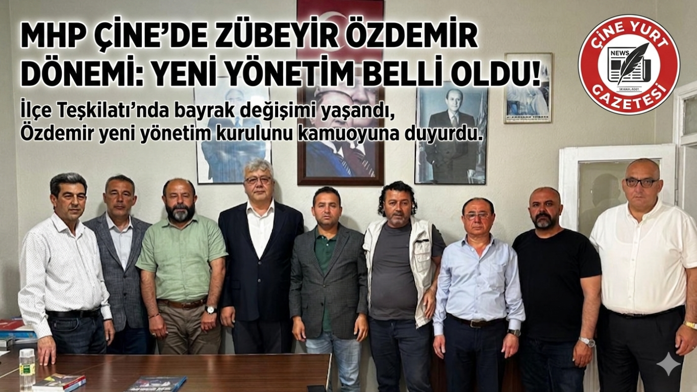 MHP Çine’de Zübeyir Özdemir Dönemi: Yeni Yönetim Belli Oldu!