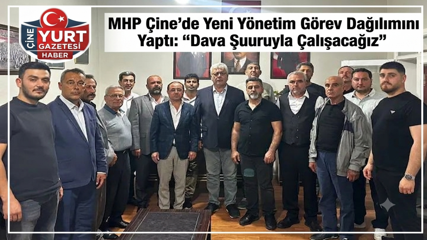 MHP Çine’de Yeni Yönetim Görev Dağılımını Yaptı: Dava Şuuruyla Çalışacağız