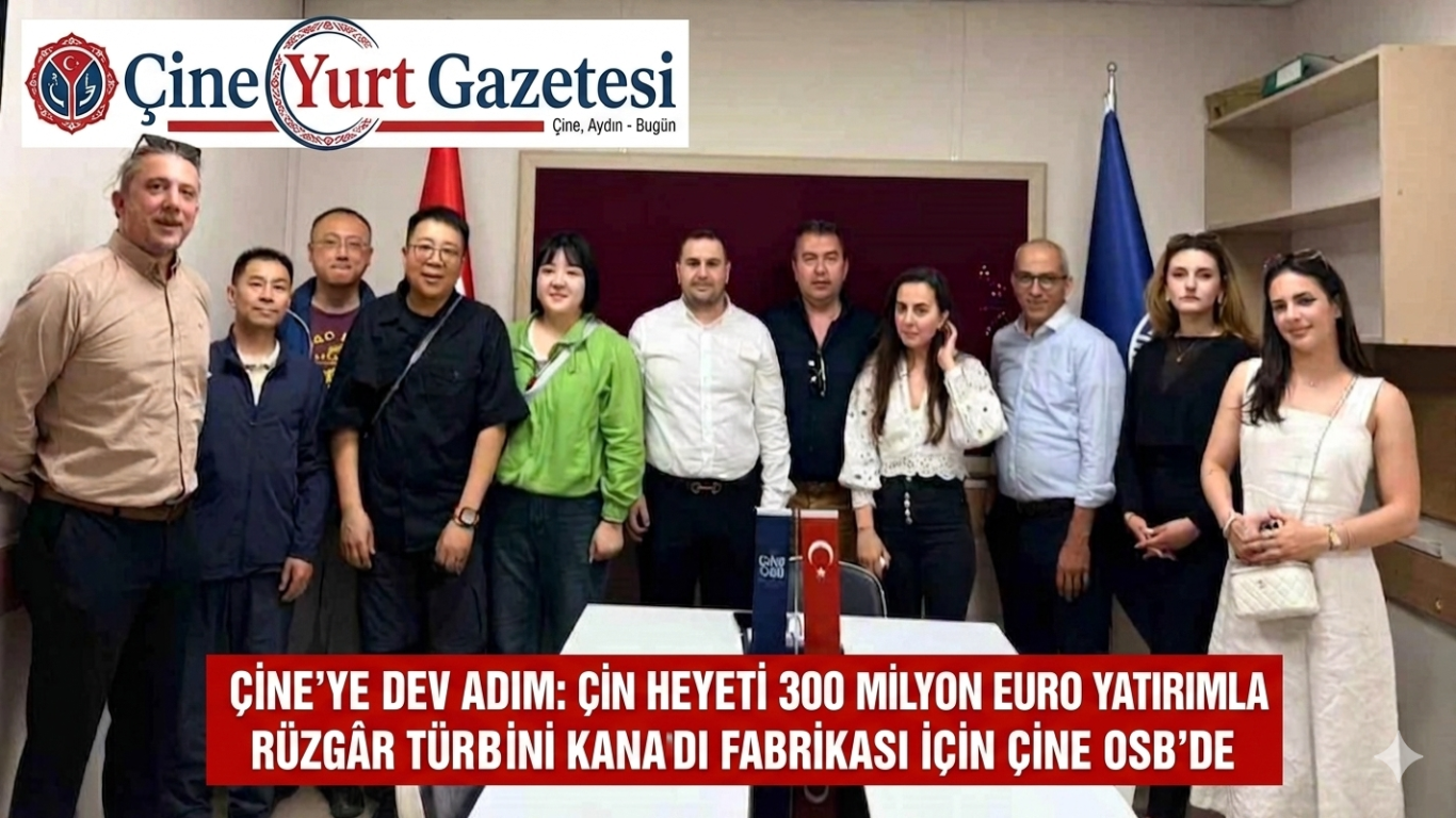Çine’ye Dev Yatırım: Çinli Heyetten 300 Milyon Euro’luk Dev Adım!
