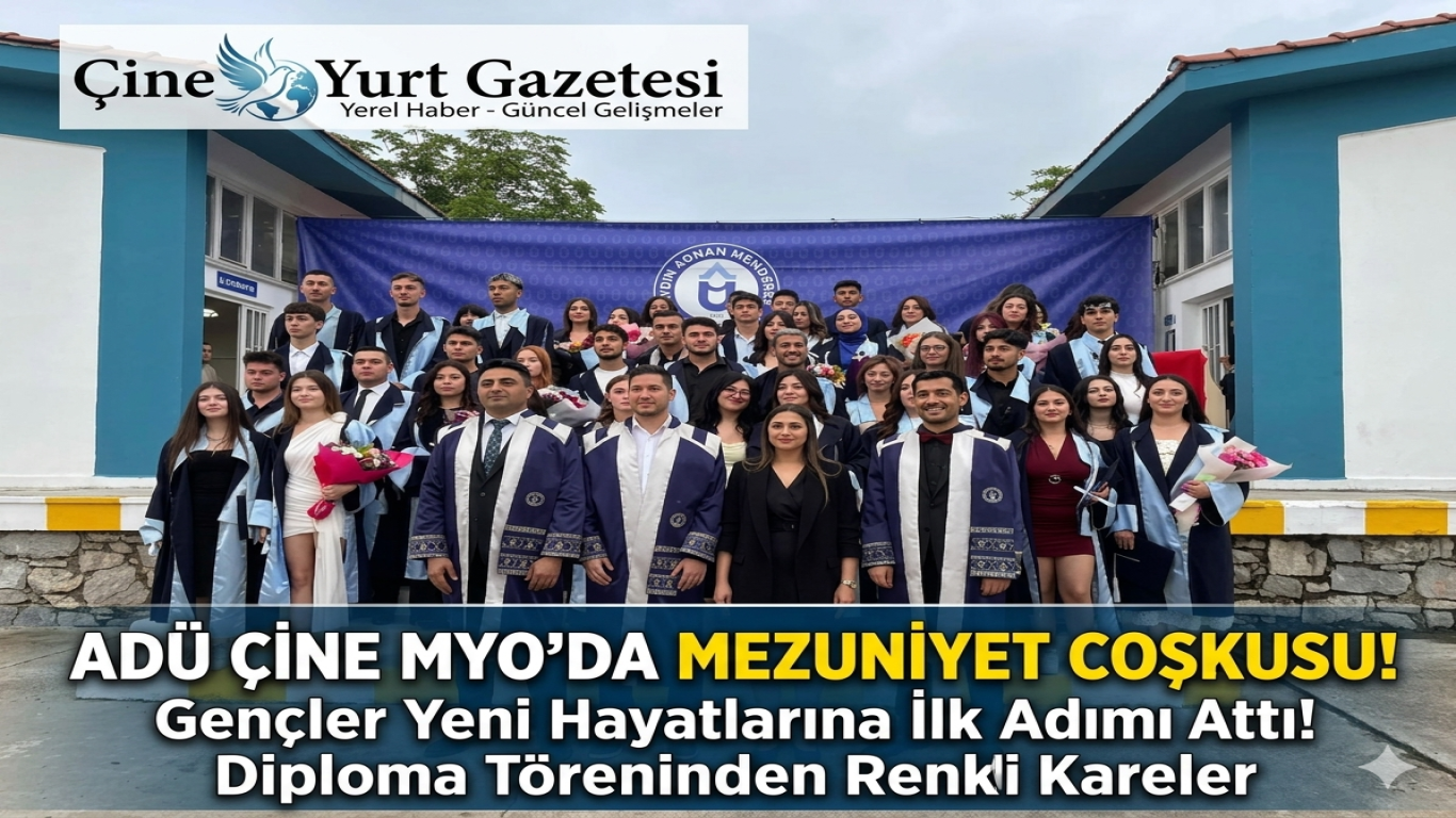 ADÜ Çine MYO’da Mezuniyet Coşkusu: Gençler Yeni Hayatlarına İlk Adımı Attı!