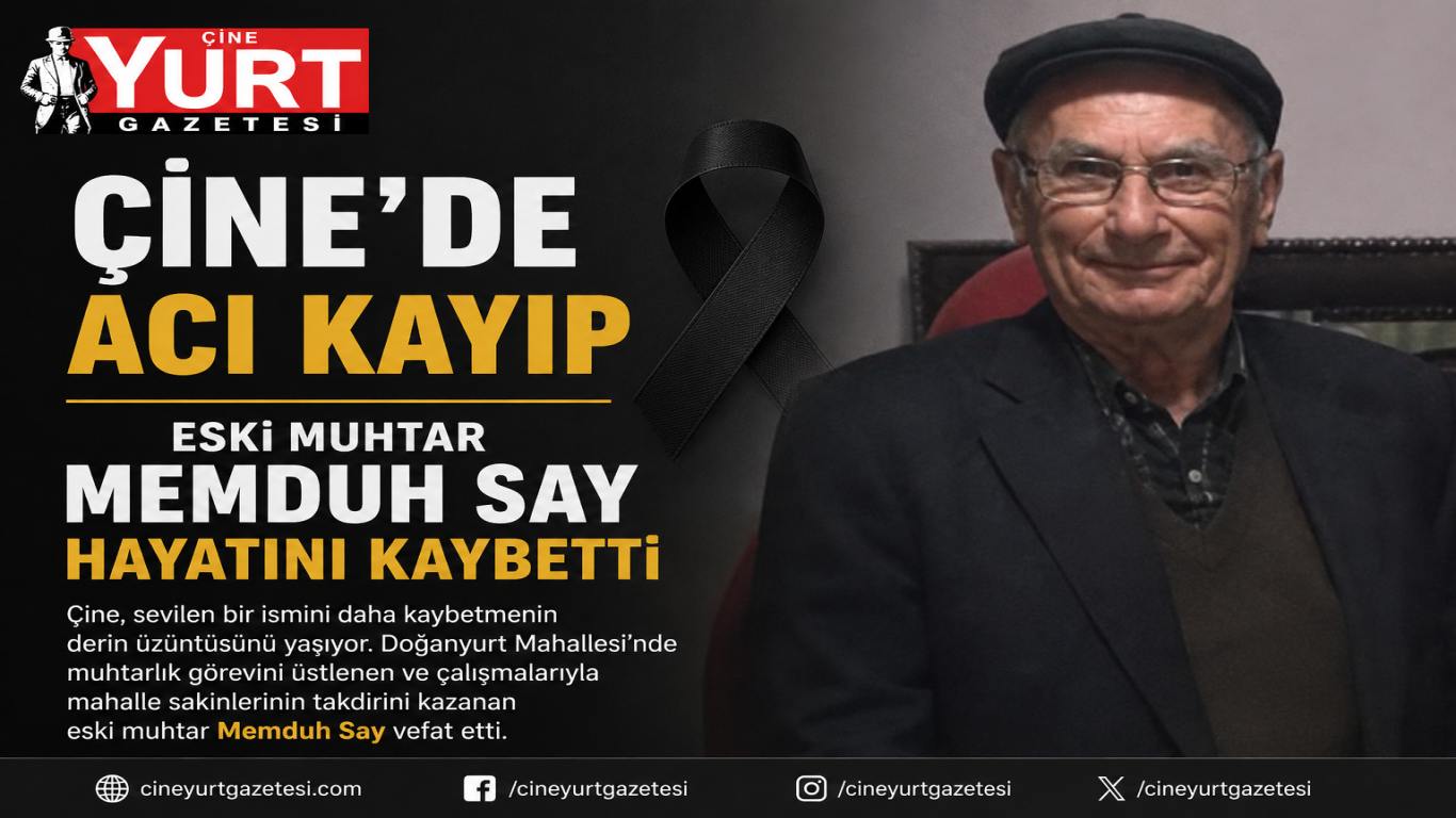 Çine’de Acı Kayıp: Eski Muhtar Memduh Say Hayatını Kaybetti