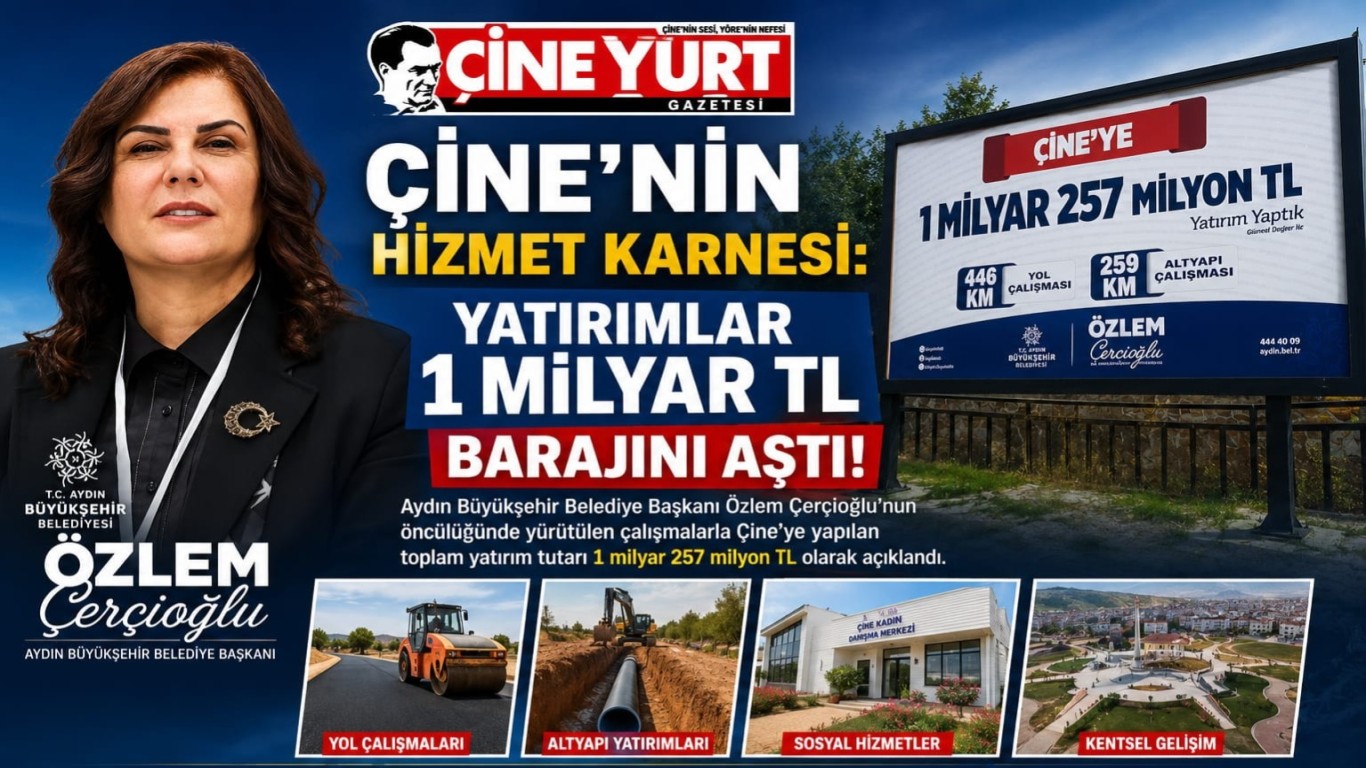 Çine’nin Hizmet Karnesi: Büyükşehir Yatırımları 1 Milyar TL Barajını Aştı