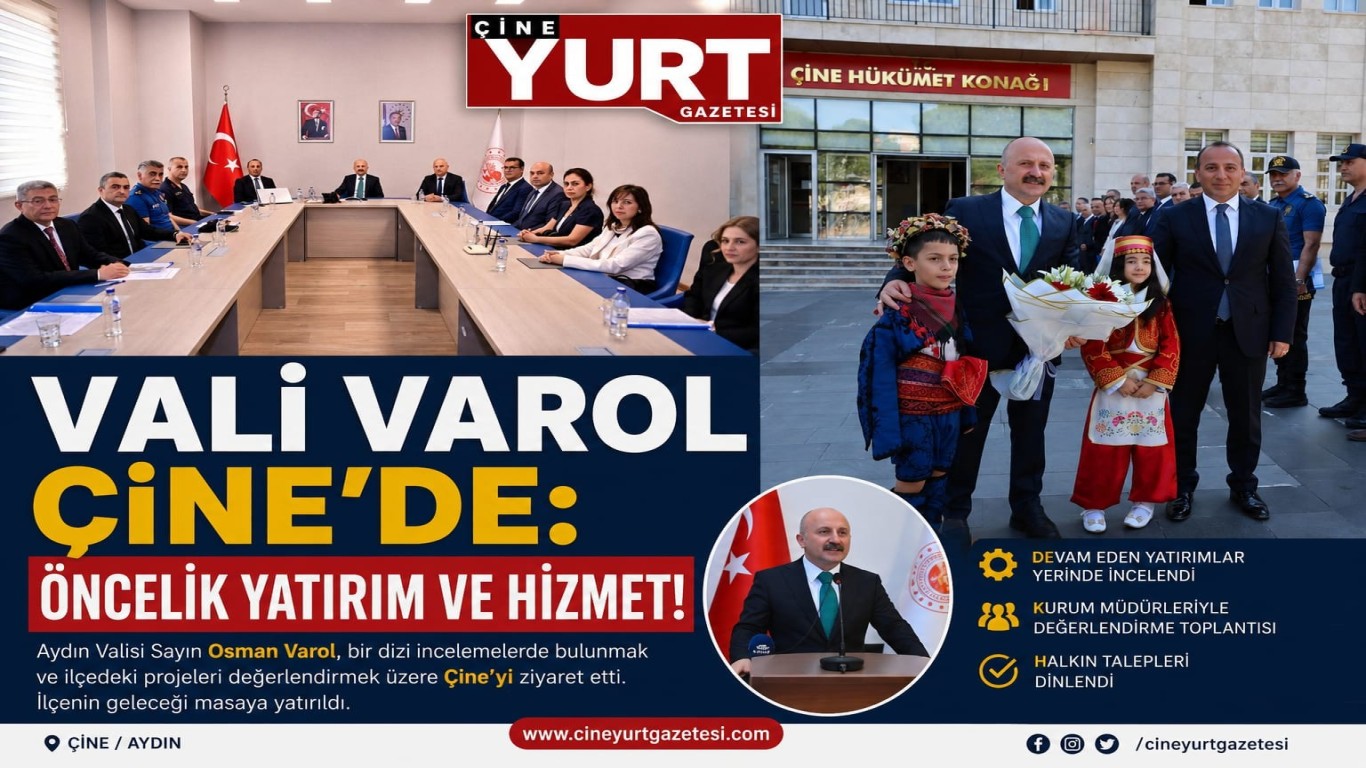 Vali Varol Çine’de: Öncelik Yatırım ve Hizmet!