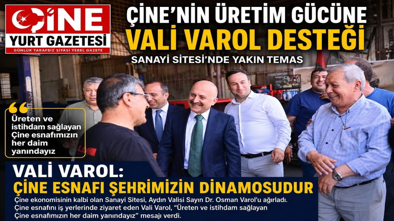 Çine’nin Üretim Gücüne Vali Varol Desteği: Sanayi Sitesi’nde Yakın Temas