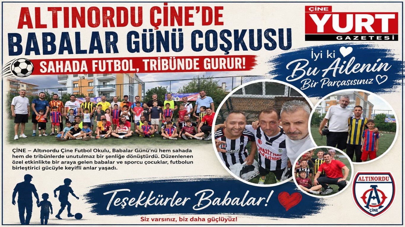 Altınordu Çine’de Babalar Günü Coşkusu: Sahada Futbol, Tribünde Gurur!