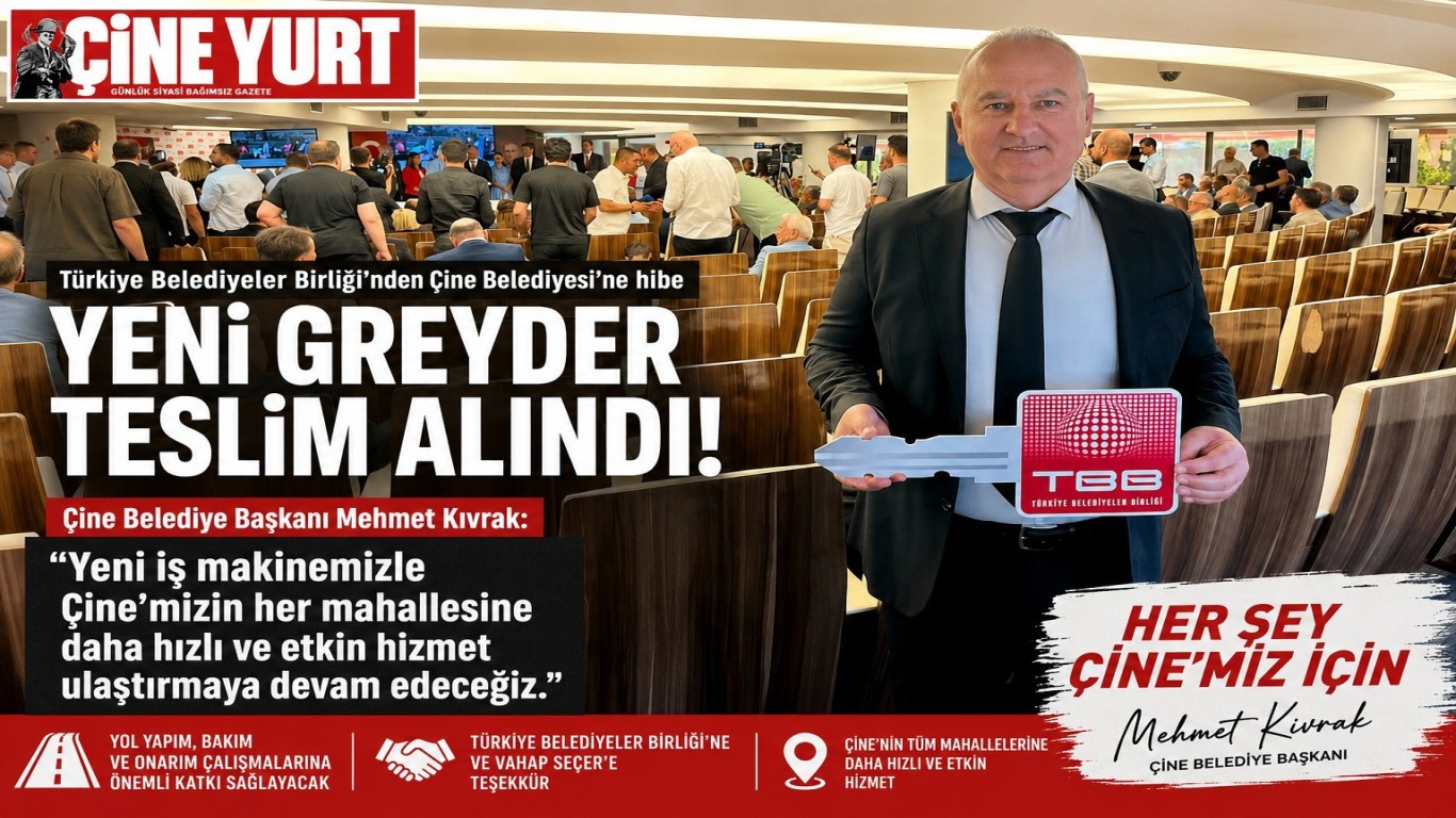 Çine Belediyesi'ne Yeni Greyder Hibesi: Başkan Kıvrak: Her Şey Çine'miz İçin
